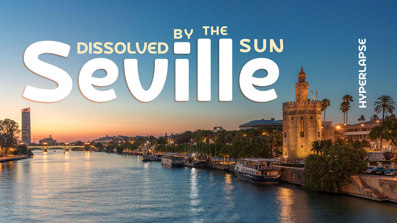 Seville: Dissolved by the Sun | Spain Hyperlapse